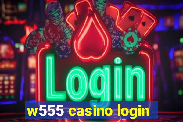 w555 casino login